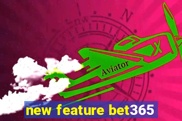 new feature bet365